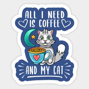 All i need is Coffee and my Cat Sticker